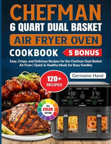 Chefman six quart dual basket recipes